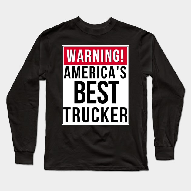 Warning America's Best Trucker - Trucker Gift for Truck Driver Long Sleeve T-Shirt by giftideas